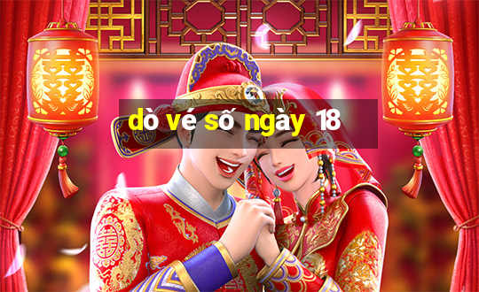 dò vé số ngày 18