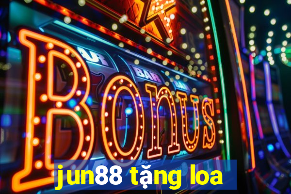 jun88 tặng loa