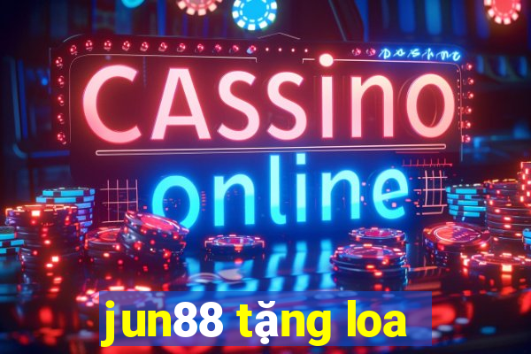 jun88 tặng loa