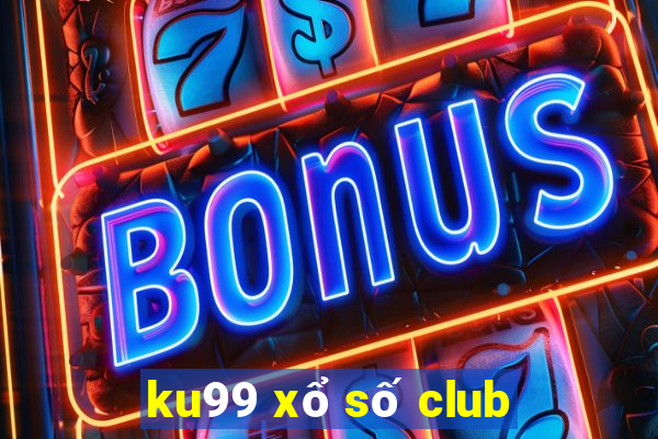 ku99 xổ số club