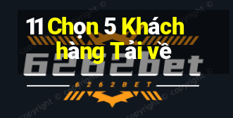 11 Chọn 5 Khách hàng Tải về