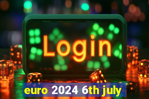 euro 2024 6th july