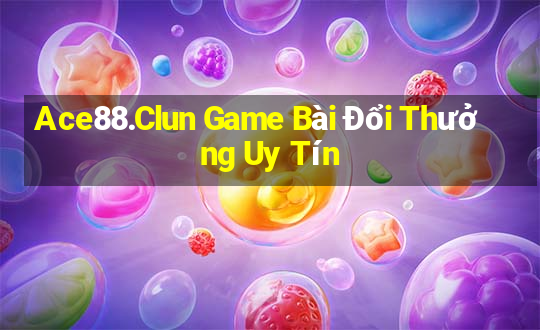 Ace88.Clun Game Bài Đổi Thưởng Uy Tín