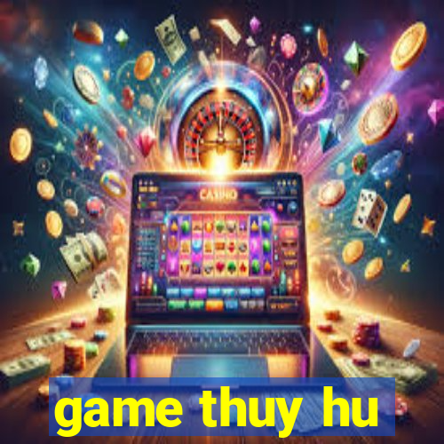 game thuy hu