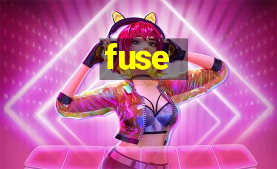 fuse