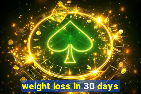 weight loss in 30 days