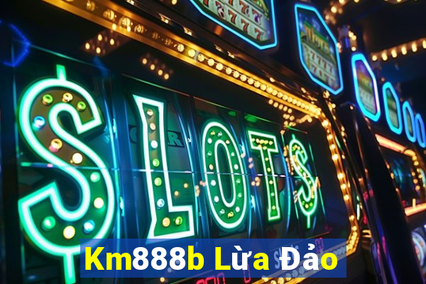 Km888b Lừa Đảo