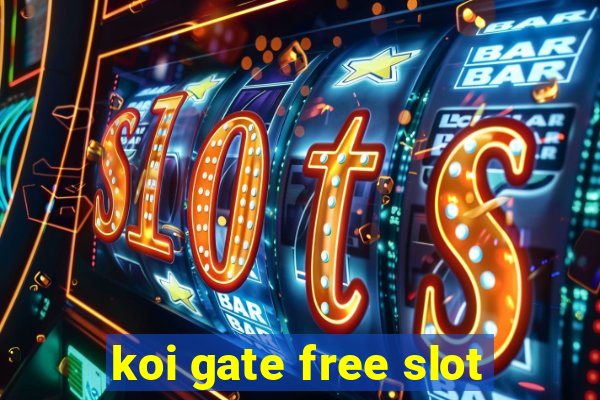 koi gate free slot