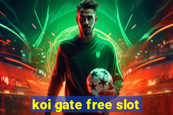 koi gate free slot