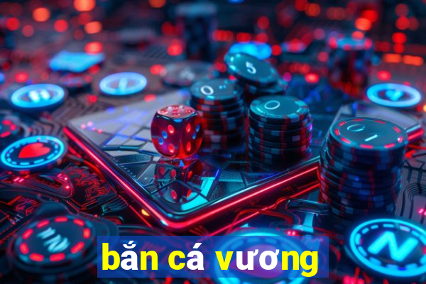 bắn cá vương