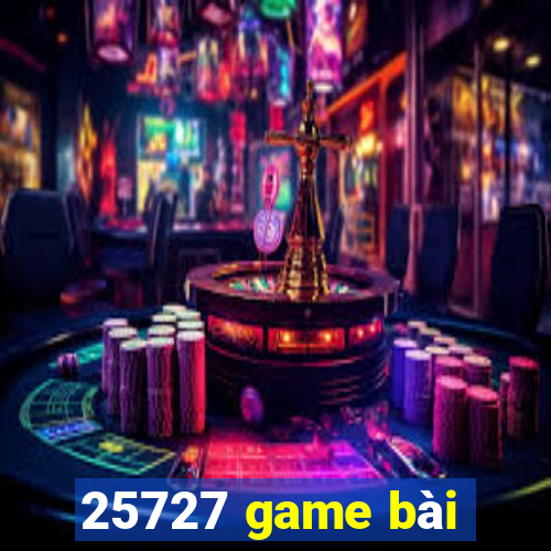 25727 game bài