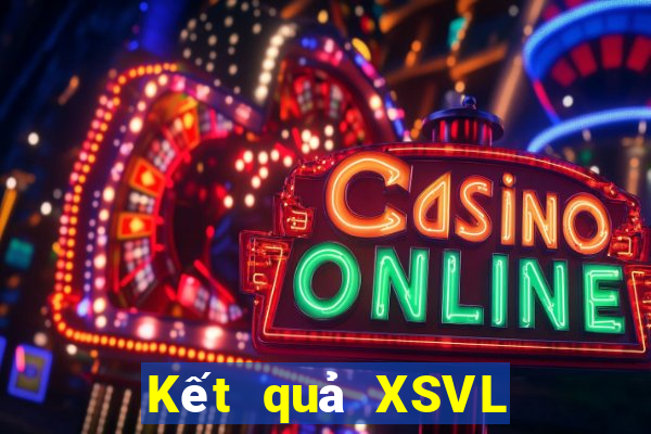 Kết quả XSVL thứ bảy